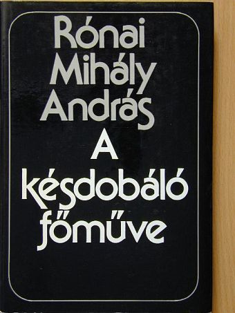 Rónai Mihály András - A késdobáló főműve [antikvár]
