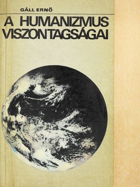 Gáll Ernő - A humanizmus viszontagságai [antikvár]