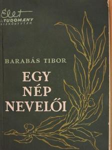 Barabás Tibor - Egy nép nevelői [antikvár]