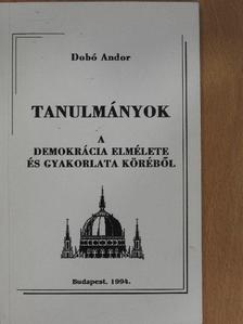 Dobó Andor - Tanulmányok a demokrácia elmélete és gyakorlata köréből [antikvár]