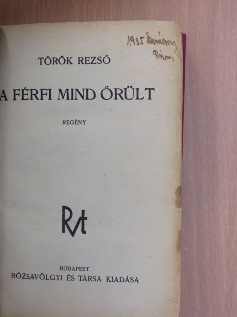 Török Rezső - A férfi mind őrült [antikvár]