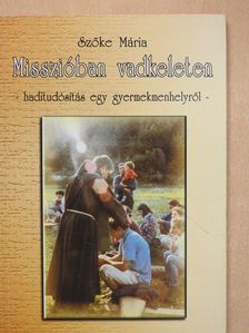 Szőke Mária - Misszióban vadkeleten (dedikált példány) [antikvár]