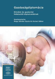 Kutasi Gábor, Nagy Sándor Gyula (szerk.) - Gazdaságdiplomácia