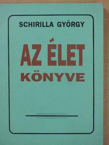 Schirilla György - Az élet könyve (dedikált példány) [antikvár]