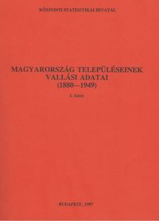 Dr. Kepecs József - Magyarország településeinek vallási adatai 1880-1949 I. [antikvár]
