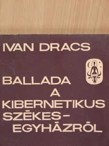 Ivan Dracs - Ballada a kibernetikus székesegyházról [antikvár]