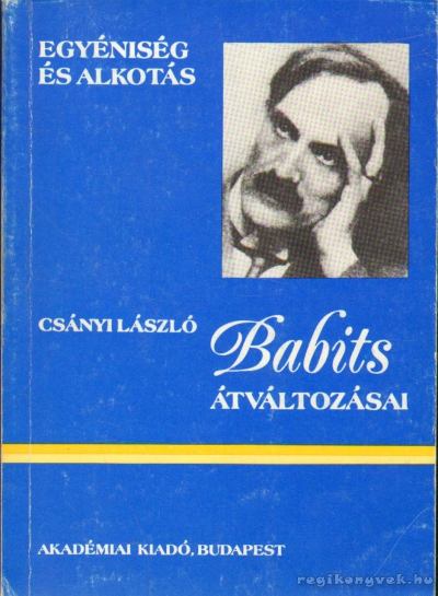 CSÁNYI LÁSZLÓ - Babits átváltozásai [antikvár]
