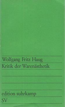 Wolfgang Fritz Haug - Kritik der Warenästhetik [antikvár]