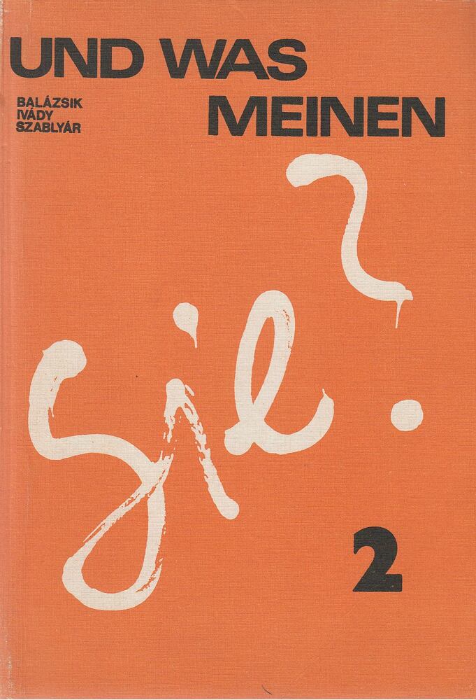 Fehérváriné Balázsik Mária, Ivády Réka, Zalánné Szablyár Anna - Und was meinen sie? 2. [antikvár]