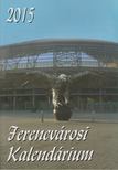 Boldizsár László - Ferencvárosi Kalendárium 2015 [antikvár]