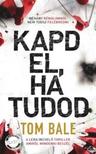 Tom Bale - Kapd el, ha tudod [szépséghibás]