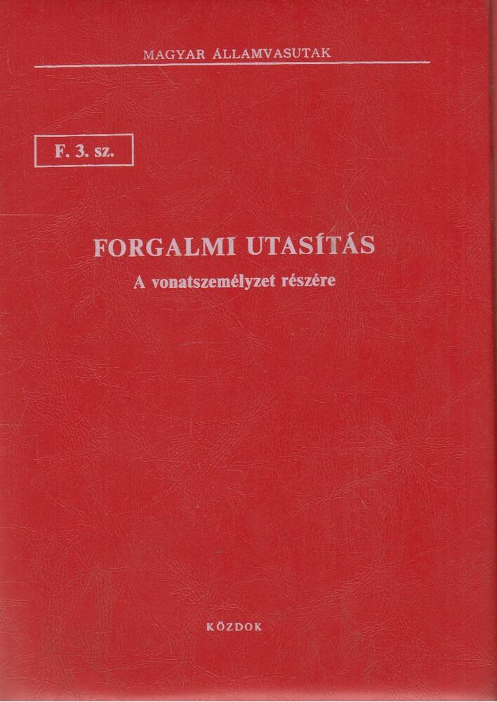 Forgalmi utasítás a vonatszemélyzet részére F. 3. sz. [antikvár]