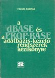 Faludi András - A dBase és a Prop-Base adatbázis-kezelő rendszerek kézikönyve [antikvár]