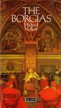 Michael Mallett - The Borgias: The rise and fall of a renaissanace dynasty [antikvár]