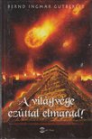 Bernd Ingmar Gutberlet - A világvége ezúttal elmarad! [antikvár]