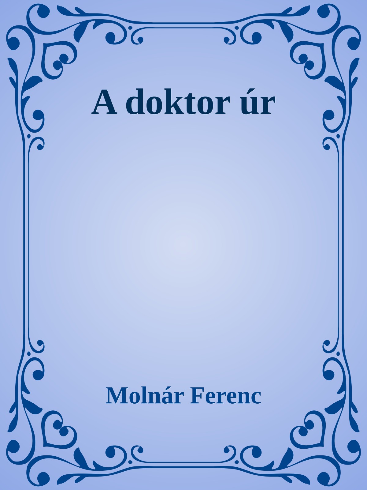 MOLNÁR FERENC - A doktor úr [eKönyv: epub, mobi]