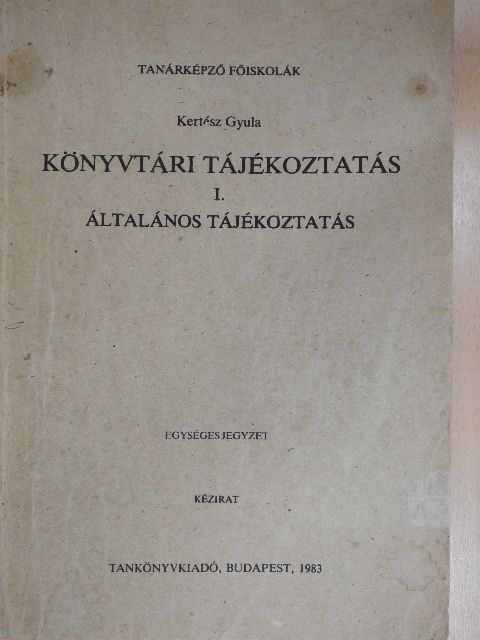 Kertész Gyula - Könyvtári tájékoztatás I. [antikvár]