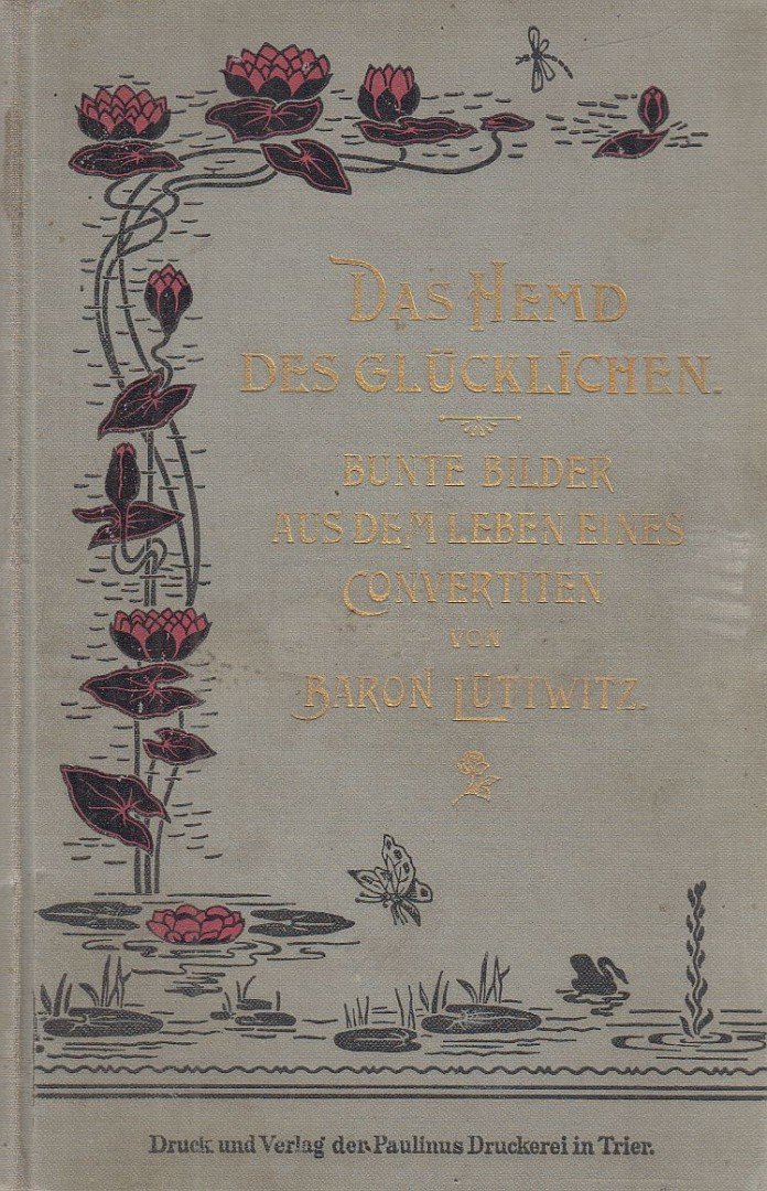 Arthur Maria Baron Lüttwitz - Das Hemd des Glücklichen [antikvár]