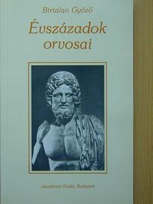 Birtalan Győző - Évszázadok orvosai [antikvár]