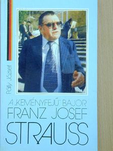 Pálfy József - A "keményfejű" bajor Franz Josef Strauss [antikvár]
