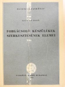 Lechner Egon - Forgácsoló készülékek szerkesztésének elemei [antikvár]