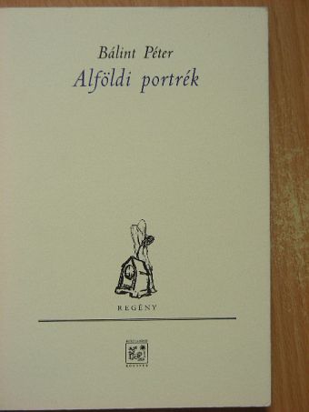 Bálint Péter - Alföldi portrék [antikvár]
