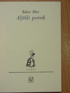 Bálint Péter - Alföldi portrék [antikvár]
