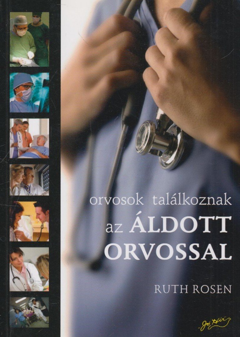 Ruth Rosen - Orvosok találkoznak az áldott orvossal [antikvár]
