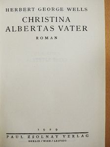 Herbert George Wells - Christina Albertas Vater [antikvár]