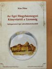 Kiss Péter - Az Egri Főegyházmegyei Könyvtártól a Líceumig (dedikált példány) [antikvár]