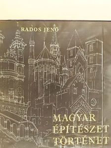 Rados Jenő - Magyar építészettörténet [antikvár]