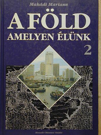 Makádi Mariann - A Föld, amelyen élünk 2. [antikvár]