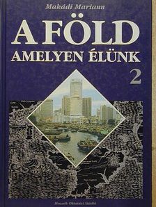 Makádi Mariann - A Föld, amelyen élünk 2. [antikvár]