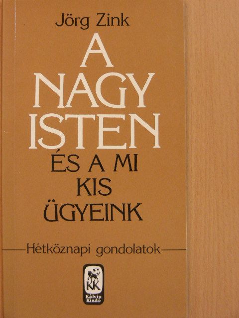 Jörg Zink - A nagy Isten és a mi kis ügyeink [antikvár]