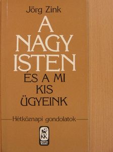 Jörg Zink - A nagy Isten és a mi kis ügyeink [antikvár]
