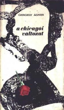 GERGELY ÁGNES - A chicagói változat [antikvár]