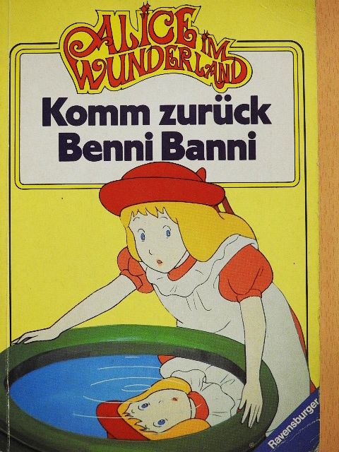 Alice im Wunderland - Komm zurück Benni Banni [antikvár]