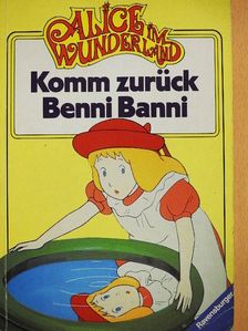 Alice im Wunderland - Komm zurück Benni Banni [antikvár]