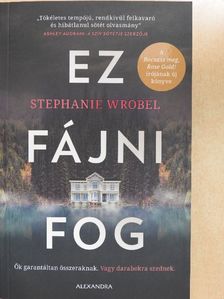 Stephanie Wrobel - Ez fájni fog [antikvár]