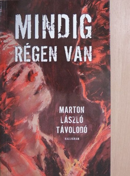 Marton László Távolodó - Mindig régen van [antikvár]