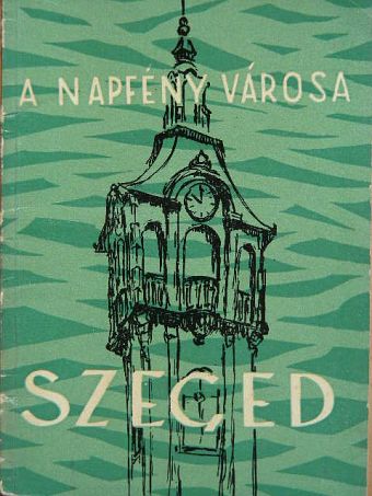 Kapás Antal - A napfény városa Szeged I. [antikvár]