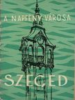 Kapás Antal - A napfény városa Szeged I. [antikvár]