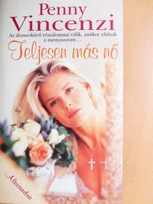 Penny Vincenzi - Teljesen más nő [antikvár]