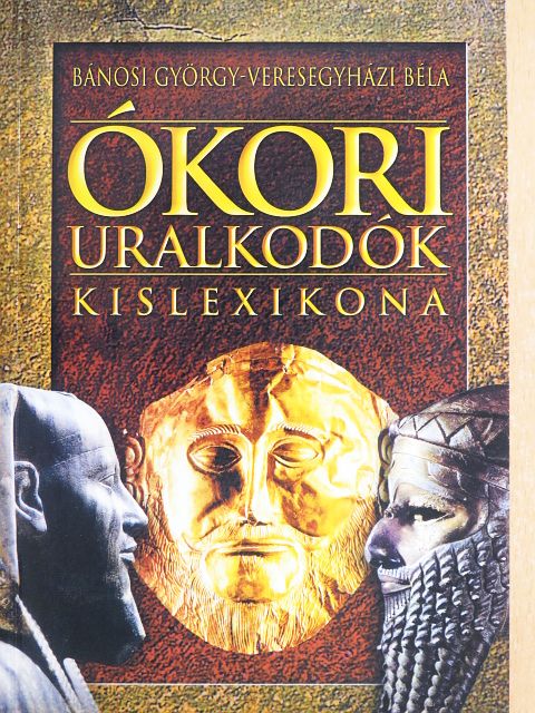 Bánosi György - Ókori uralkodók kislexikona [antikvár]