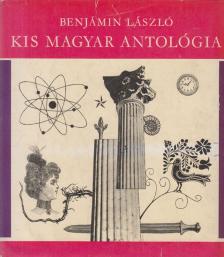 BENJÁMIN LÁSZLÓ - Kis magyar antológia [antikvár]