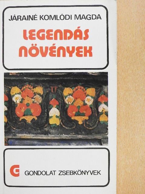 Járainé Komlódi Magda - Legendás növények [antikvár]
