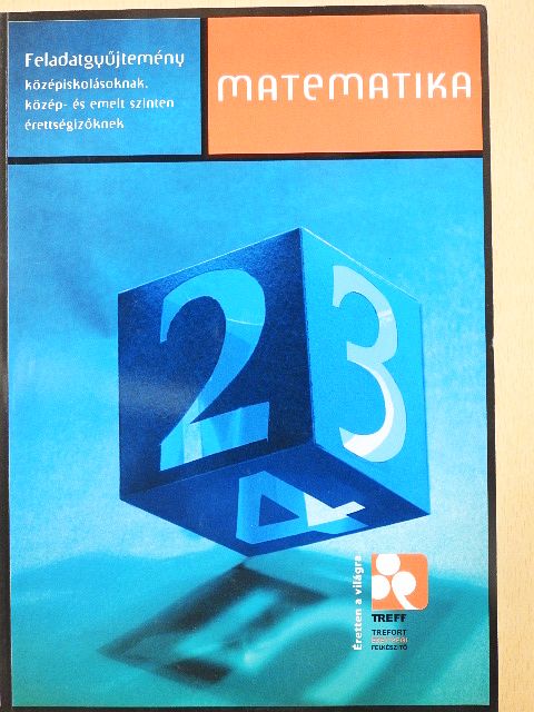 Csapodi Csaba - Matematika feladatgyűjtemény középiskolásoknak, közép- és emelt szinten érettségizőknek [antikvár]