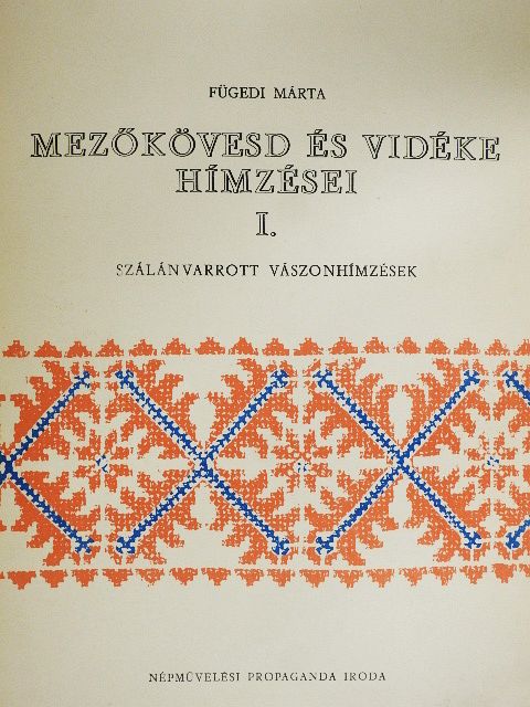 Fügedi Márta - Mezőkövesd és vidéke hímzései I. [antikvár]