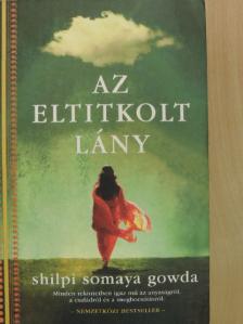 Shilpi Somaya Gowda - Az eltitkolt lány [antikvár]