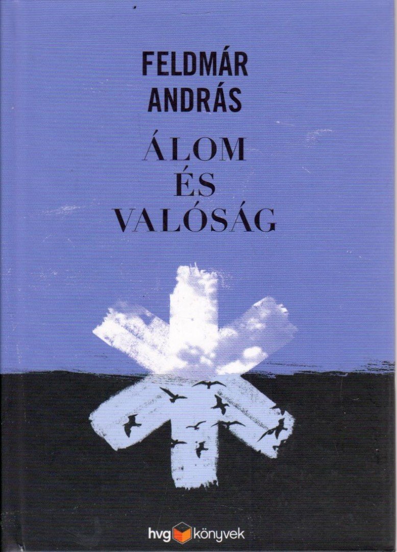 FELDMÁR ANDRÁS - Álom és valóság [antikvár]